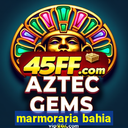 marmoraria bahia